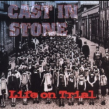 Cast In Stone - Life On Trial '2000