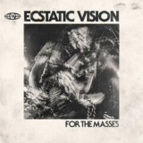 Ecstatic Vision - For The Masses '2019
