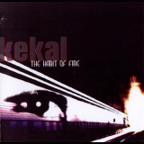Kekal - The Habit Of Fire '2007