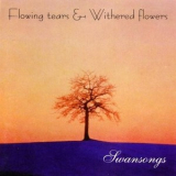 Flowing Tears & Withered Flowers - Swansongs '1996