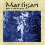 Martigan - Man Of The Moment '2002
