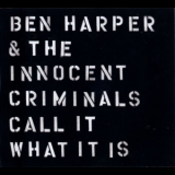 Ben Harper & The Innocent Criminals - Call It What It Is '2016