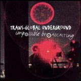 Transglobal Underground - Impossible Broadcasting '2004