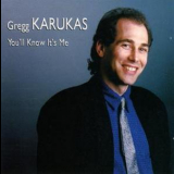 Gregg Karukas - You'll Know It's Me '1995