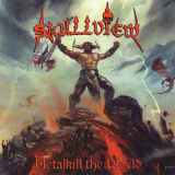 Skullview - Metalkill The World '2010