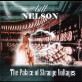 Bill Nelson - The Palace Of Strange Voltages '2012