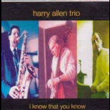 Harry Allen Trio - I Know That You Know '1992