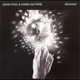 John Foxx & Robin Guthrie - Mirrorball '2009