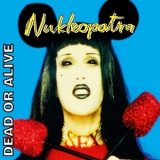 Dead Or Alive - Nukleopatra (Invincible Edition) '1995