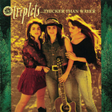 The Triplets - Thicker Than Water (2018 Remaster) '1991