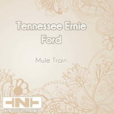 Tennessee Ernie Ford - Mule Train '2018