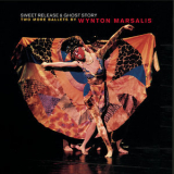 Wynton Marsalis - Sweet Release And Ghost Story, Two More Ballets By '1999