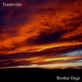 Brother Dege - Trailerville '2004