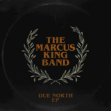 The Marcus King Band - Due North '2017