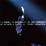 Israel Vibration - On The Strength Of The Trinity Live 95 '2015