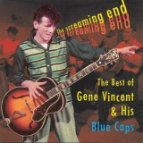 Gene Vincent & His Blue Caps - The Screaming End: The Best Of Gene Vincent & His Blue Caps '1997