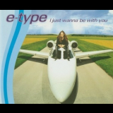 E-Type - I Just Wanna Be With You '1997