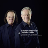 Christoph Pregardien & Cyprien Katsaris - Auf Flugeln Des Gesanges - Romantic Songs and Transcriptions '2018