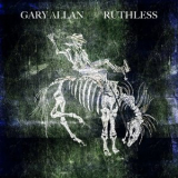 Gary Allan - Ruthless '2021