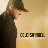 Cole Swindell - You Should Be Here '2016