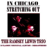 Ramsey Lewis - In Chicago: Stretching Out (2 Classic Original Albums - Remastered) '2011