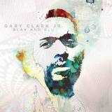 Gary Clark Jr. - Blak and Blu (Deluxe Edition) '2012