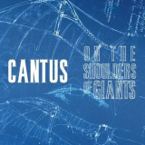 Cantus - On the Shoulders of Giants '2012