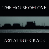 The House Of Love - A State Of Grace '2022