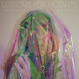 Johanna Warren - Lessons for Mutants '2022