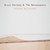 Bruce Hornsby And The Noisemakers - Rehab Reunion '2016