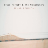 Bruce Hornsby And The Noise Makers - Rehab Reunion '2016