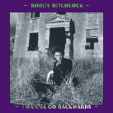 Robyn Hitchcock - I Wanna Go Backwards Box Set '2007