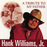 Hank Williams Jr. - A Tribute To My Father '1993
