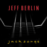Jeff Berlin - Jack Songs '2022