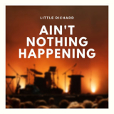 Little Richard - Ain't Nothing Happening '2019