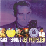 Carl Perkins - Jet Propelled - The 1978 Comeback '2002