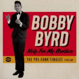 Bobby Byrd - Help for My Brother: Pre-Funk Singles 1963-1968 '2017