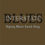 Interstate Blues - Dying More Each Day '2021