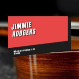 Jimmie Rodgers - When the Cactus Is In Bloom '2021