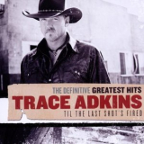 Trace Adkins - The Definitive Greatest Hits - Til The Last Shot's Fired '2010