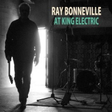 Ray Bonneville - At King Electric '2018