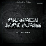 Champion Jack Dupree - Ain't That a Shame '2014