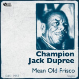 Champion Jack Dupree - Mean Old Frisco (Singles 1945 -1955) '2012