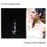 Pj Harvey & John Parish - A Woman A Man Walked By '2009