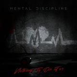 Mental Discipline - Nothing to Die For '2022