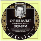 Charlie Barnet And His Orchestra - 1939-1940 '2002
