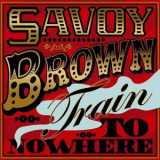 Savoy Brown - Train to Nowhere '2010