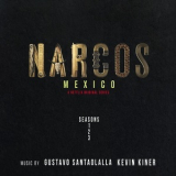 Gustavo Santaolalla - Narcos: Mexico (A Netflix Original Series Soundtrack) [Music from Seasons 1, 2 & 3] '2021