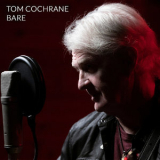 Tom Cochrane - Bare '2019