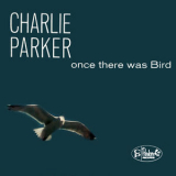 Charlie Parker - Once There Was Bird '1962